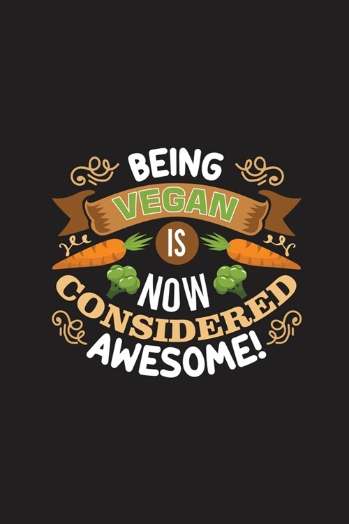 Being Vegan Is Now Considered Awesome!: Undated Weekly Planner with To-do list, Notes section & Inner Pages with Meditative Mandala design - 6 x 9 Han (Paperback)