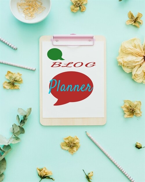 Blog Planner: Blog Planner, Blog Planning Notebook, Blogger Logbook for Organizing your Daily Blog Posts, Guest Blogging, and Social (Paperback)