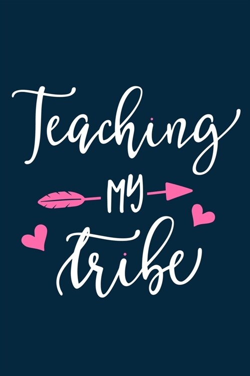 Teaching My Tribe: Blank Lined Notebook Journal: Gift For Teachers Appreciation 6x9 - 110 Blank Pages - Plain White Paper - Soft Cover Bo (Paperback)