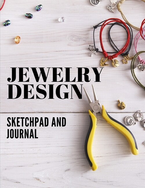 Jewelry Design Sketchpad and Journal: Project Tracker and Idea Sketchpad for Jewelry Makers and Designers (Paperback)