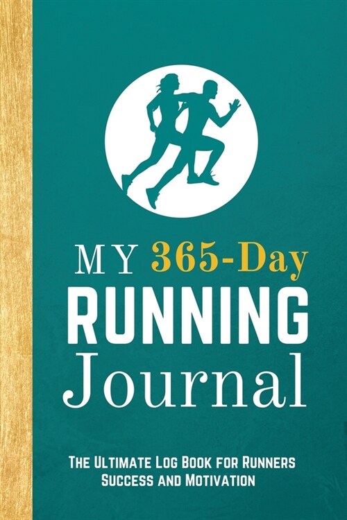 My 365-Day Running Journal: Runners Diary Log Book - Gift Idea for Women, Men, Him or Her (Paperback)