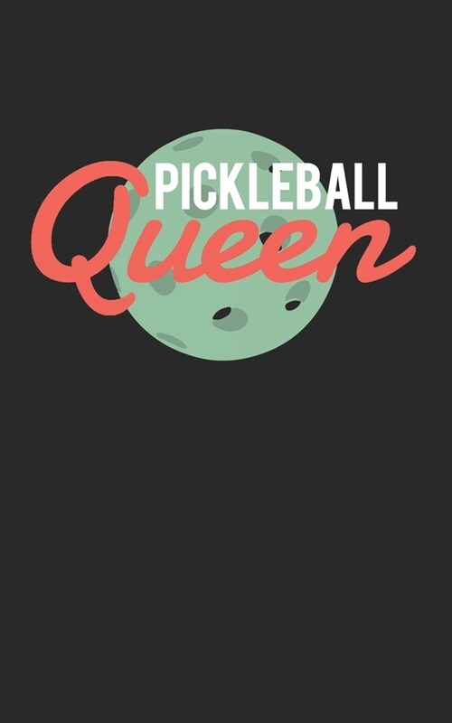 Pickleball Queen: Pickleball Lined Journal blanked lines Notebook 5x8 100 pages great gift idea for Women or Girls Pickleball players (Paperback)