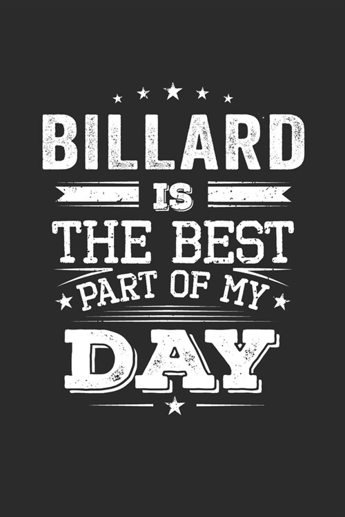Billard Is The Best Part Of My Day: Funny Cool Billard Journal - Notebook - Workbook Diary - Planner-6x9 - 120 Blank Pages - Cute Gift For All Billard (Paperback)