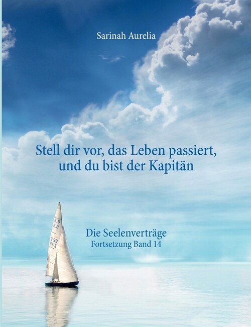 Stell dir vor, das Leben passiert, und du bist der Kapit?: Die Seelenvertr?e Fortsetzung Band 14 (Paperback)