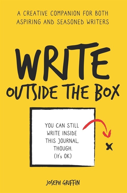 Write Outside the Box: A creative writing journal for both aspiring and seasoned writers (Paperback)