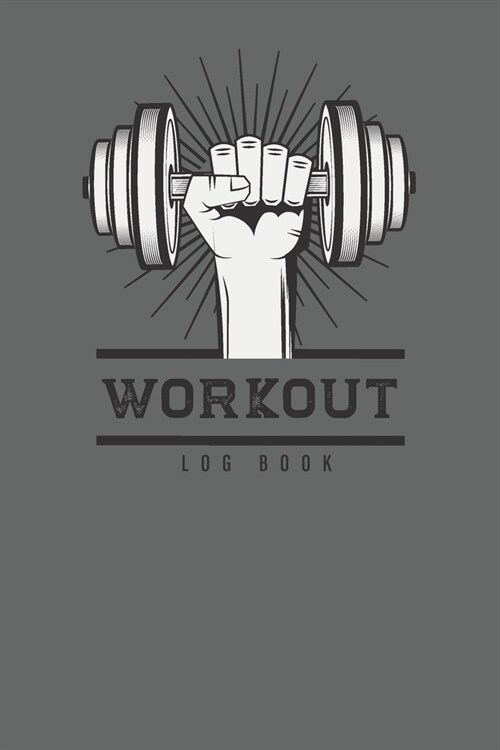 Workout Log Book: Diary Fitness Journal - Gym Training Log - Bodyweight - Cardio Exercises Workout Routines for Men and Women to Write W (Paperback)