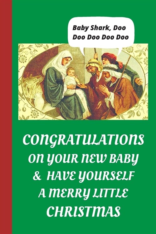 Congratulations On Your New Baby & Have Yourself A Merry Little Christmas: Blank Lined Notebook Journal: Great, Fun & Funny Christmas Alternative Gree (Paperback)