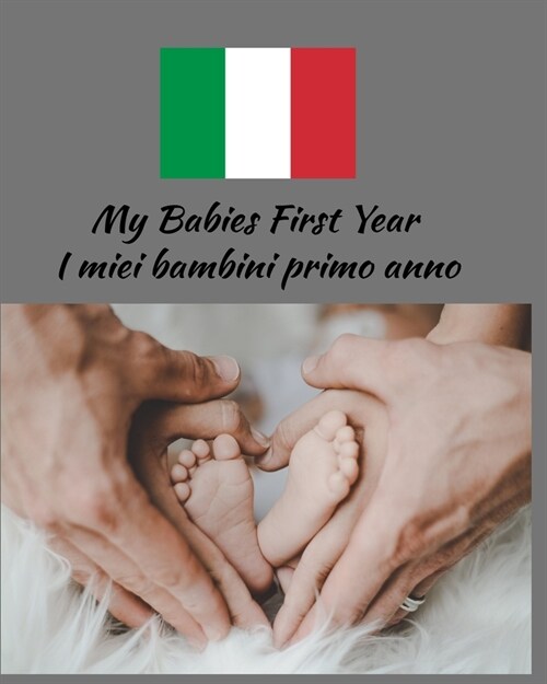 My Babies First Year: Beautiful Color Keepsake Journal For Your Babies First Year Show Your Italian Pride and Heritage (Paperback)