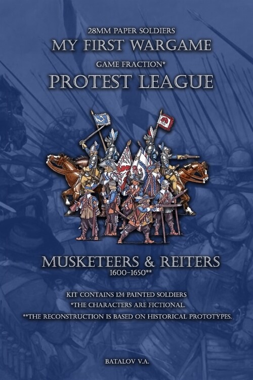 Protest League. Musketeers and Reiters 1600-1650: 28mm paper soldiers (Paperback)