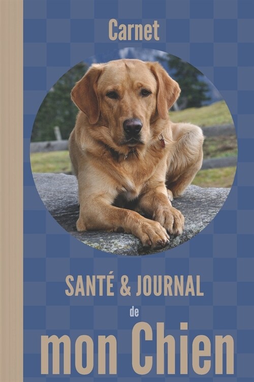 Carnet sant?et journal de mon chien: 110 pages - Labrador Golden Retriever (Paperback)