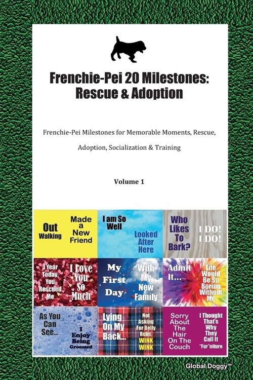 Frenchie-Pei 20 Milestones: Rescue & Adoption: Frenchie-Pei Milestones for Memorable Moments, Rescue, Adoption, Socialization & Training Volume 1 (Paperback)