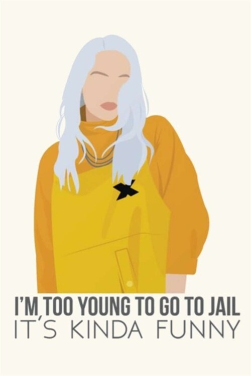 Im Too Young to Go to Jail Its Kinda Funny: Lined Notebook, 110 Pages -Fun and Inspirational Lyric Quote on Cream Matte Soft Cover, 6X9 inch Journal (Paperback)