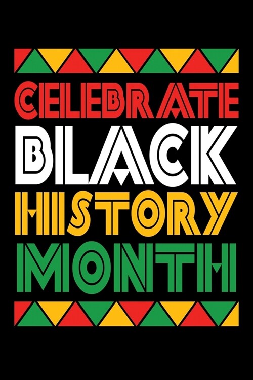 Celebrate Black history mont: Journal / Notebook / Diary Gift - 6x9 - 120 pages - White Lined Paper - Matte Cover (Paperback)