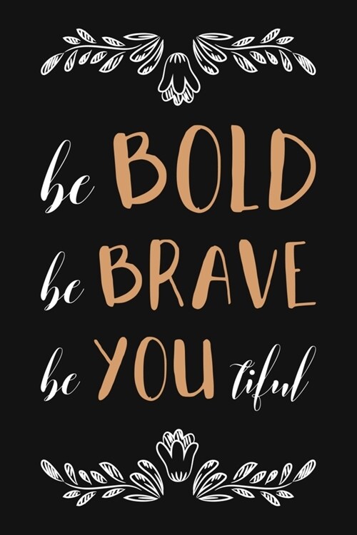 Be Bold Be Brave Be You Tiful: Blank Lined And Dot Grid Paper Notebook for Writing /110 pages /6x9 (Paperback)