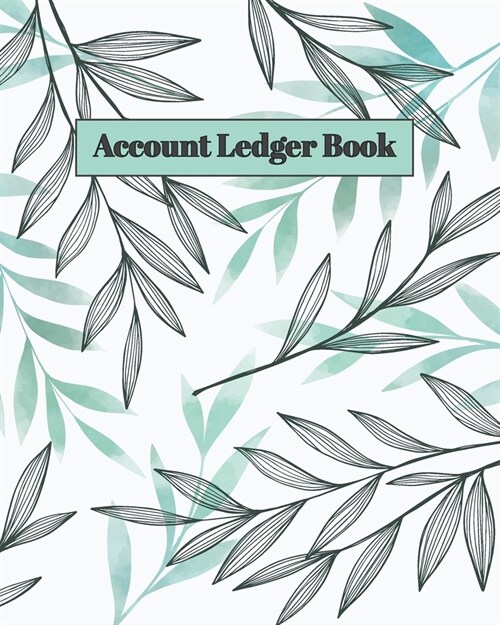 Account Ledger Book: Financial Accounting Managerial Simple Accounting Ledger Account Bookkeeping Ledger Cash Journal Notebook 8 x 10 inch (Paperback)