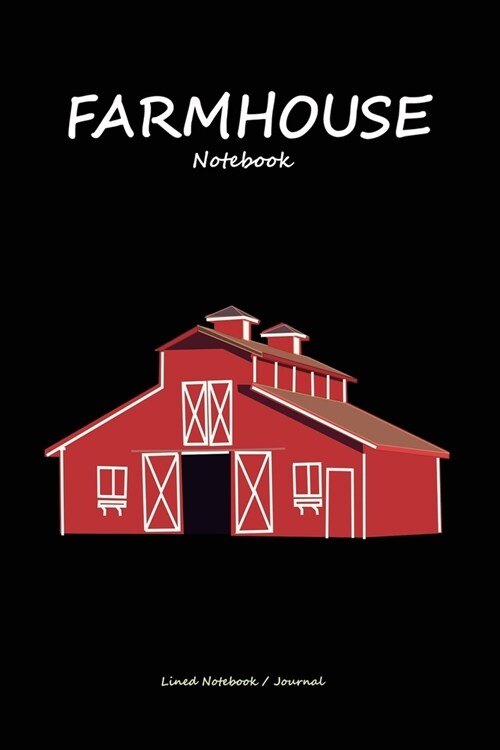 Farmhouse notebook: Lined notebook / journal to write in - Personalized country farmhouse notes, log gift writing diary (Paperback)