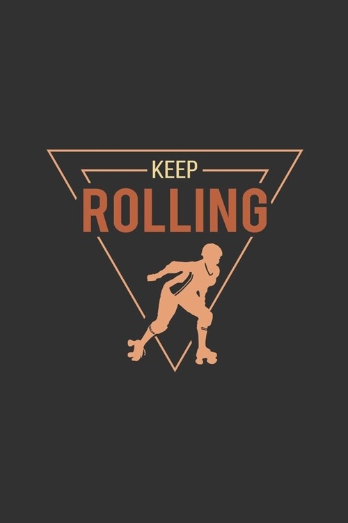 Keep Rolling: Roller Skating Notebook Journal Diary Composition 6x9 120 Pages Cream Paper Notebook for Roller Skater Roller Skating (Paperback)
