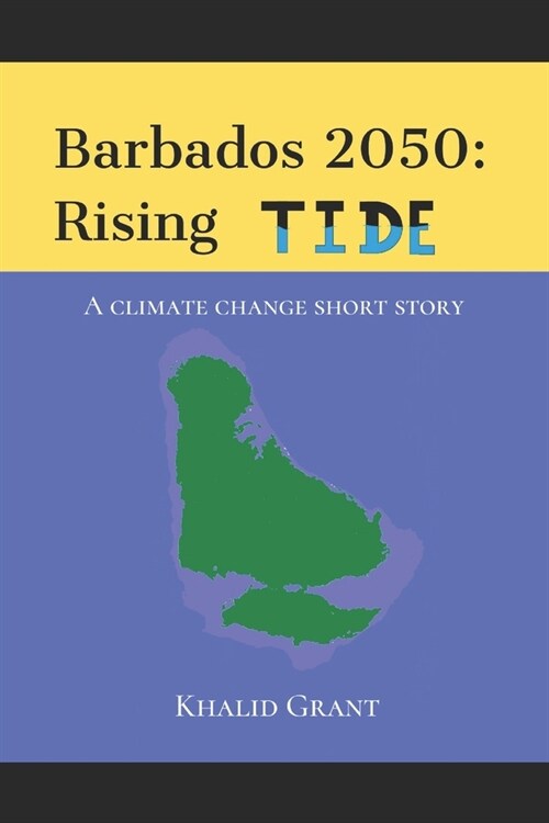 Barbados 2050: Rising Tide: A climate change short story (Paperback)