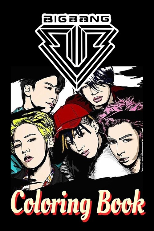 Bigbang Coloring Book: bigbang, seungri, taeyang, daesung, 빅뱅, kpop, bigbang made, top, g-dragon, 탑, 지드 (Paperback)