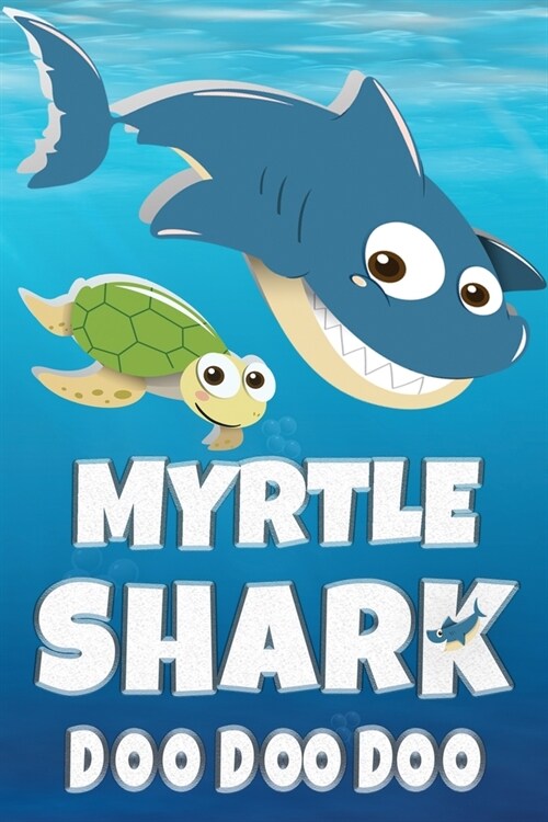 Myrtle Shark Doo Doo Doo: Myrtle Name Notebook Journal For Drawing Taking Notes and Writing, Personal Named Firstname Or Surname For Someone Cal (Paperback)