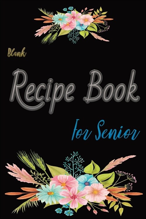 Blank Recipe Book For Senior: Large Print - Top 100 Favorite Family Recipes (Paperback)