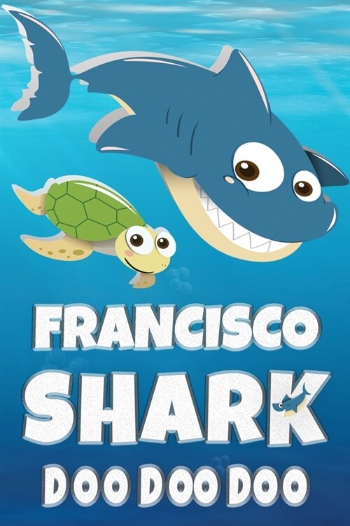 Francisco Name: Francisco Shark Doo Doo Doo Notebook Journal For Drawing Taking Notes and Writing, Personal Named Firstname Or Surname (Paperback)