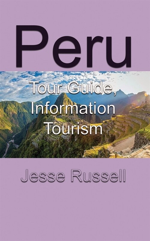 Peru: Tour Guide, Information Tourism (Paperback)