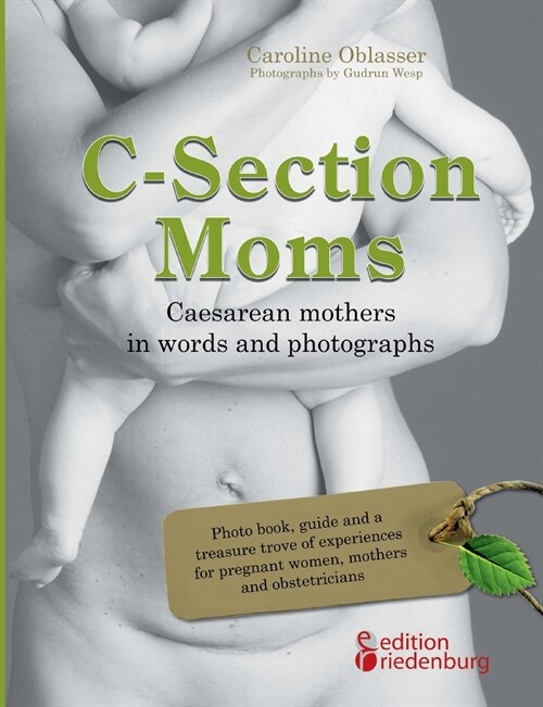 C-Section Moms - Caesarean mothers in words and photographs (Paperback)