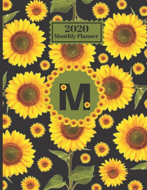 2020 Monthly Planner: Personalized Monogram Initial M Letter M Appointment Calendar Organizer And Journal For Writing Sunflowers Floral Desi (Paperback)