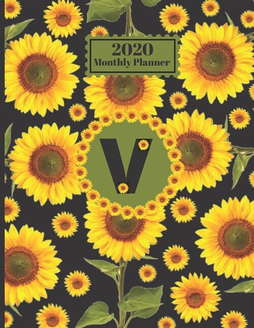 2020 Monthly Planner: Personalized Monogram Initial V Letter V Appointment Calendar Organizer And Journal For Writing Sunflowers Floral Desi (Paperback)