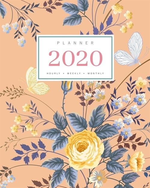 Planner 2020 Hourly Weekly Monthly: 8x10 Large Notebook Organizer with Hourly Time Slots - Jan to Dec 2020 - Vintage Floral Rose Butterfly Design Oran (Paperback)