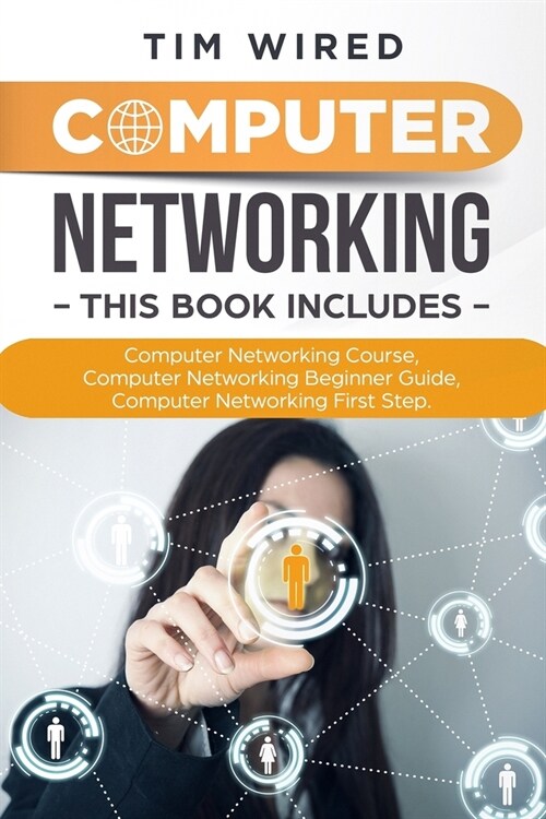 Computer Networking: Collection Of Three Books For Computer Networking: First Steps, Course and Beginners Guide. (All in one) (Paperback)