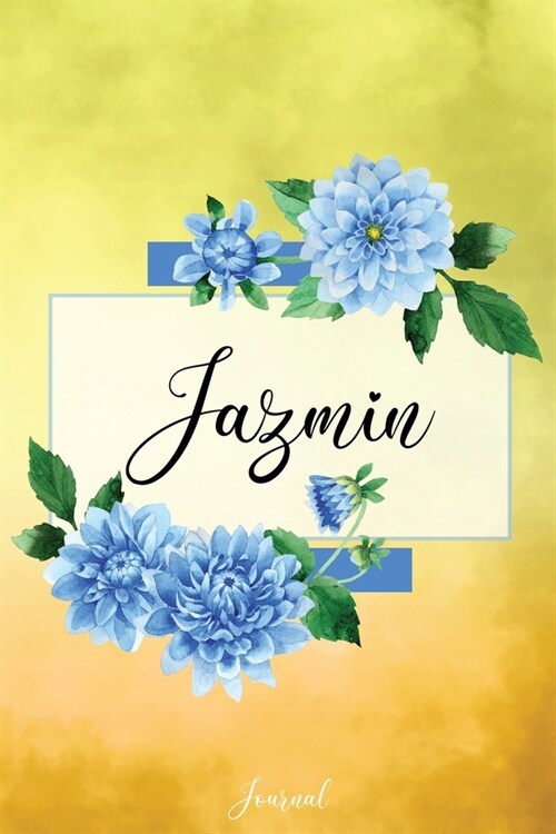 Jazmin Journal: Blue Dahlia Flowers Personalized Name Journal/Notebook/Diary - Lined 6 x 9-inch size with 120 pages (Paperback)
