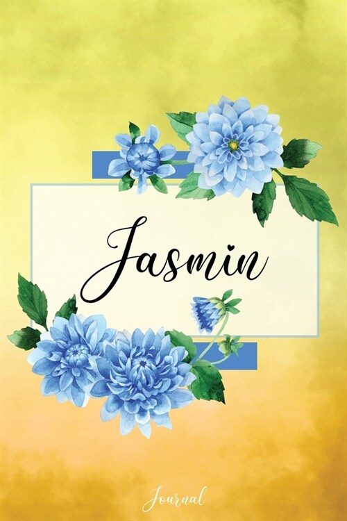 Jasmin Journal: Blue Dahlia Flowers Personalized Name Journal/Notebook/Diary - Lined 6 x 9-inch size with 120 pages (Paperback)