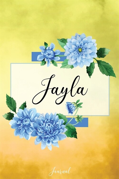 Jayla Journal: Blue Dahlia Flowers Personalized Name Journal/Notebook/Diary - Lined 6 x 9-inch size with 120 pages (Paperback)
