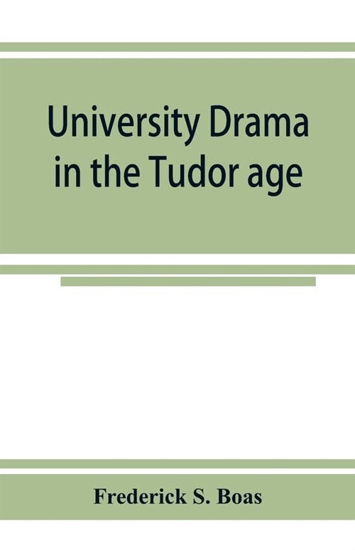 University drama in the Tudor age (Paperback)