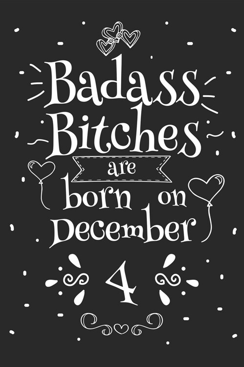 Badass Bitches Are Born On December 4: Funny Blank Lined Notebook Gift for Women and Birthday Card Alternative for Friend or Coworker (Paperback)