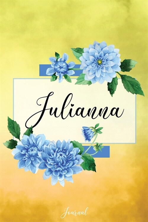 Julianna Journal: Blue Dahlia Flowers Personalized Name Journal/Notebook/Diary - Lined 6 x 9-inch size with 120 pages (Paperback)