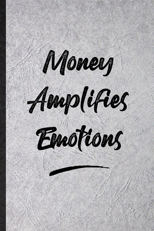Money Amplifies Emotions: Funny Positive Motivation Lined Notebook/ Blank Journal For Support Faith Belief, Inspirational Saying Unique Special (Paperback)