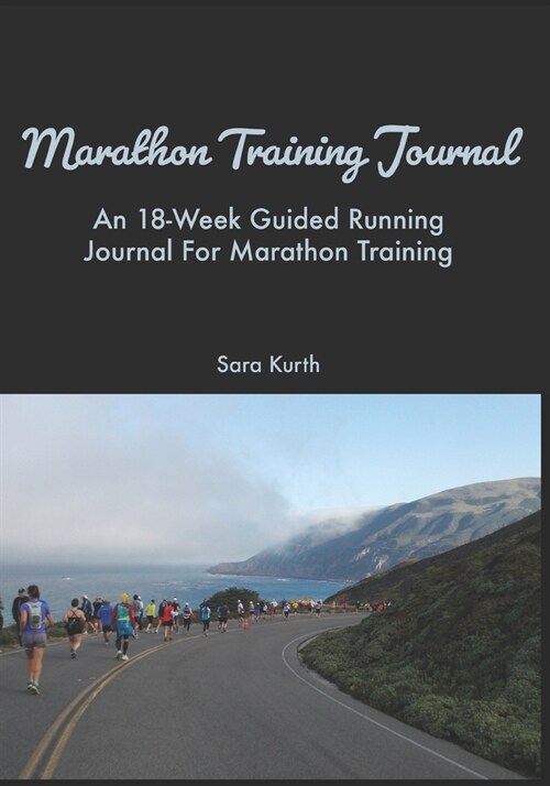 Marathon Training Journal: An 18-Week Guided Running Journal For Marathon Training (Paperback)