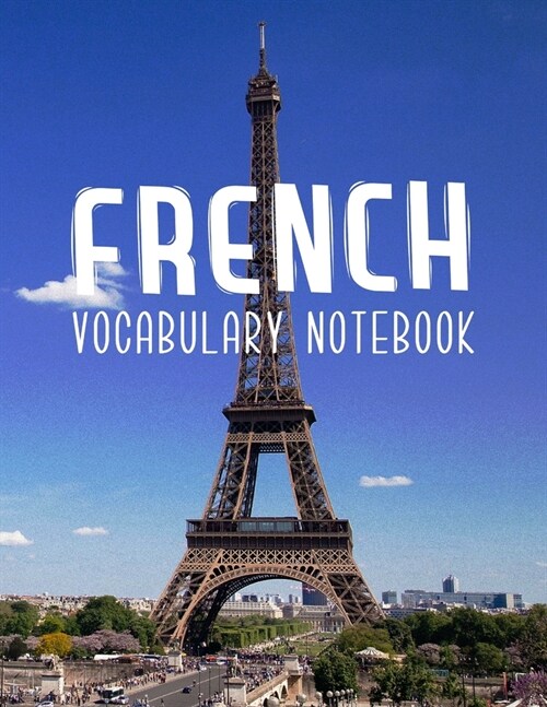 French Vocabulary Notebook: Foreign Language Learning Workbook: Practice Journal (Paperback)