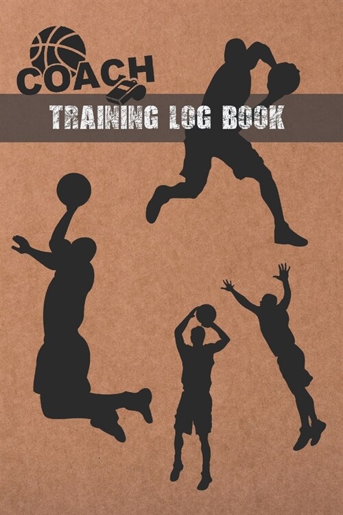 Training Log Book Coach: Basketball Coach Workbook - Training Journal - Keep a Record of Every Detail of Your Basket Team Games - Court Templat (Paperback)