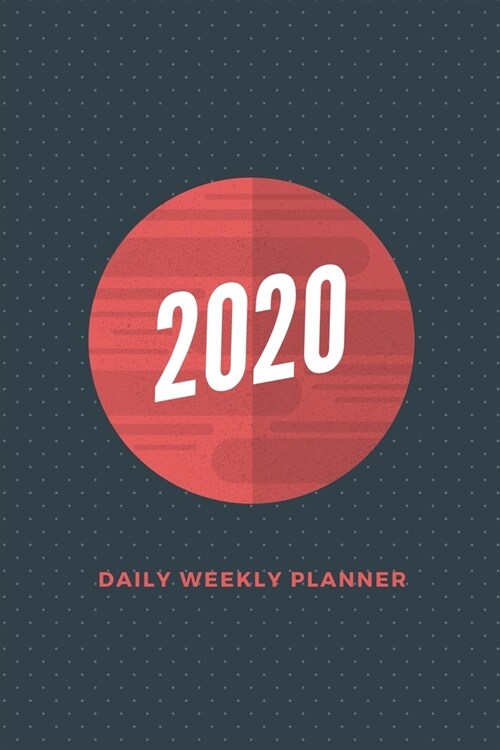 2020 Daily Weekly Planner: 6x9 - 52 weeks - calendar - daily, weekly & monthly planner (Paperback)