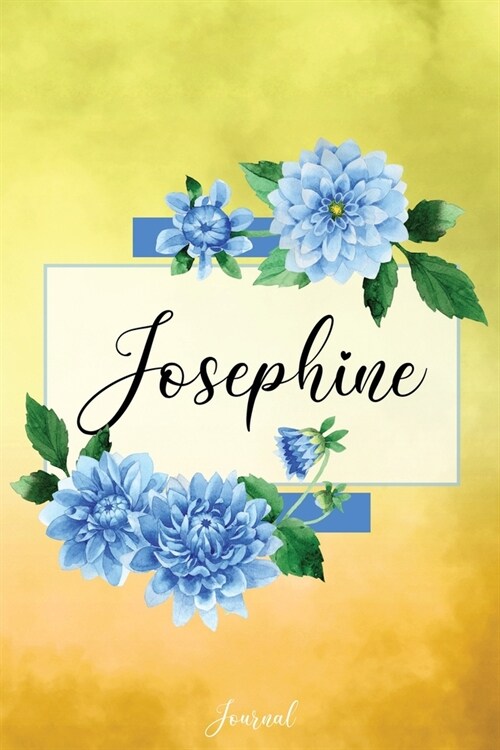 Josephine Journal: Blue Dahlia Flowers Personalized Name Journal/Notebook/Diary - Lined 6 x 9-inch size with 120 pages (Paperback)