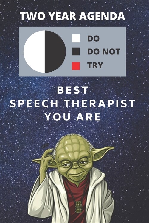 2020 & 2021 Two-Year Daily Planner For Speech Therapist Gift - Funny Yoda Quote Appointment Book - Two Year Weekly Agenda Notebook Therapist: Star War (Paperback)