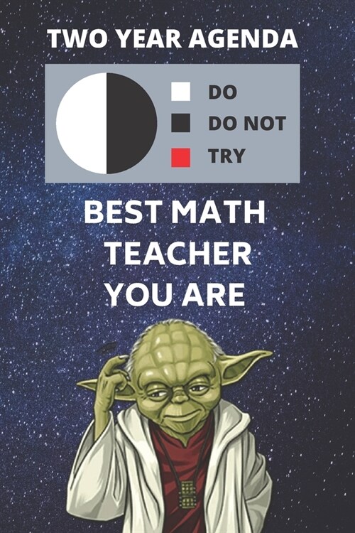 2020 & 2021 Two-Year Daily Planner For Best Math Teacher Gift - Funny Yoda Quote Appointment Book - Two Year Weekly Agenda Notebook For Mathematics Pr (Paperback)