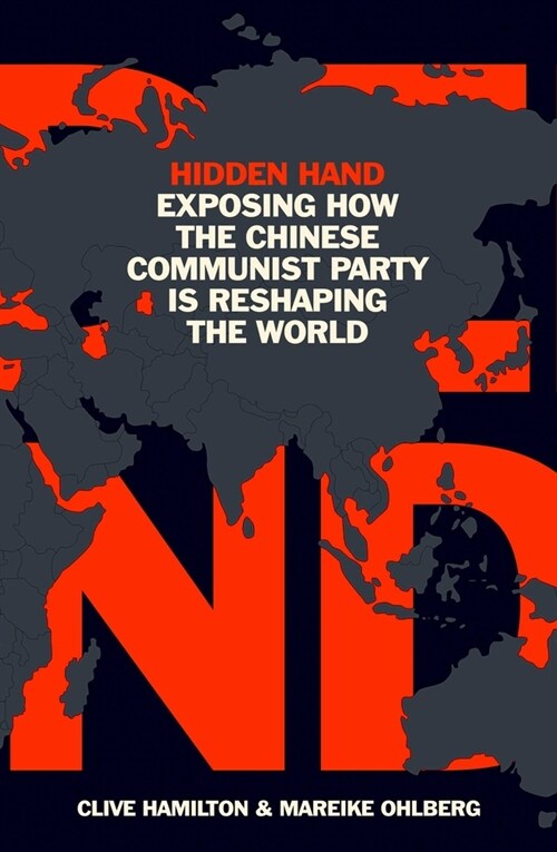 Hidden Hand : Exposing How the Chinese Communist Party is Reshaping the World (Hardcover)