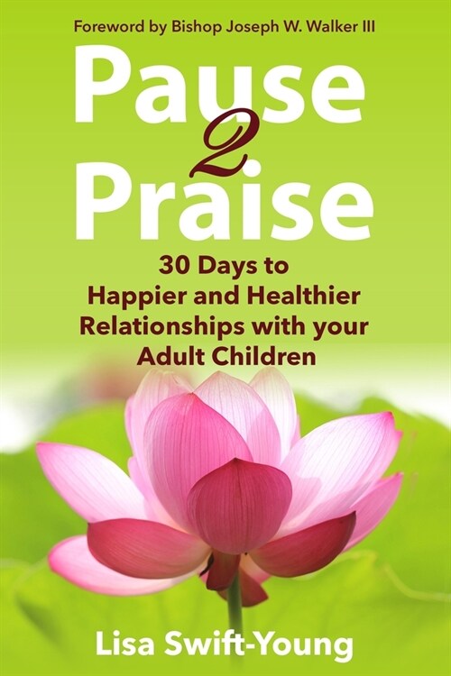 Pause 2 Praise: 30 Days to Happier and Healthier Relationships with Your Adult Children (Paperback)