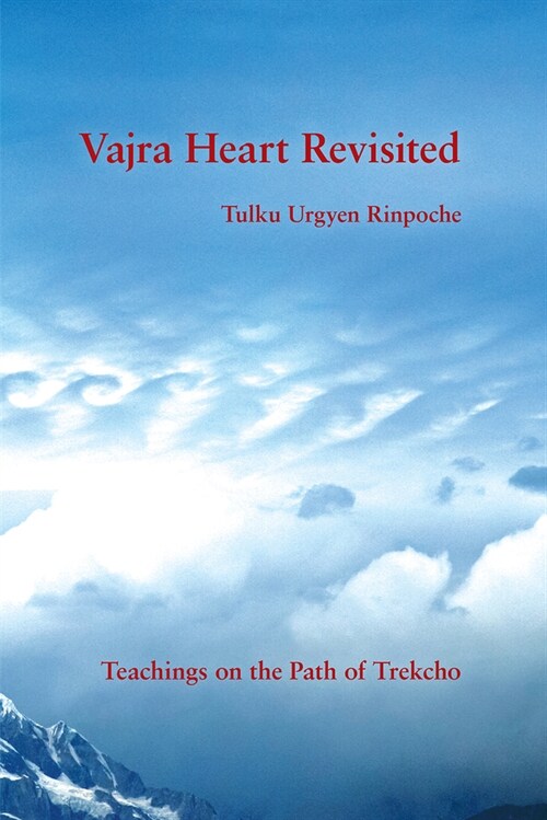 Vajra Heart Revisited: Teachings on the Path of Trekcho (Paperback)