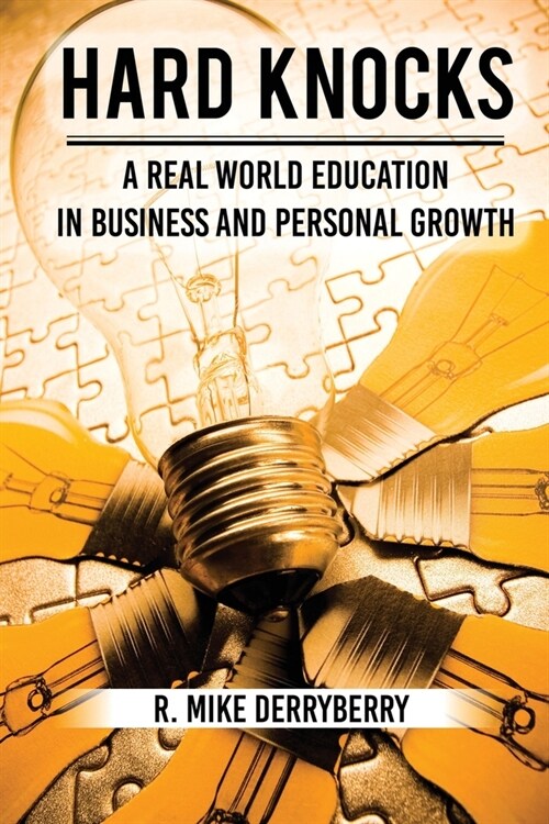 Hard Knocks: A Real World Education in Business and Personal Growth (Paperback)